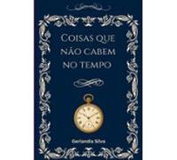 Coisas Que Não Cabem No Tempo (ebook)