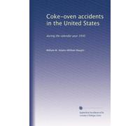 Coke-oven accidents in the United States: during the calendar year 1930