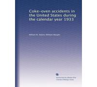 Coke-oven accidents in the United States during the calendar year 1933