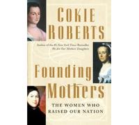 Cokie Roberts: Founding Mothers : The Women Who Raised Our Nation (Hardcover); 2004 Edition