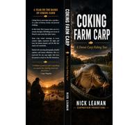 COKING FARM The Complete Carp Angler’s Guide