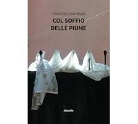 Col soffio delle piume (Nuove voci. Strade)