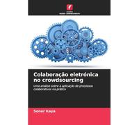 Colaboração eletrónica no crowdsourcing: Uma análise sobre a aplicação de processos colaborativos na prática