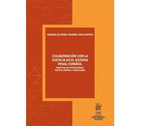 Colaboración con la justicia en el sistema penal español. Principio de oportunidad, justicia premial y negociada (Corrupción, Crimen Organizado y Delincuencia Económica)