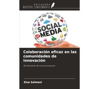 Colaboración eficaz en las comunidades de innovación: Rendimiento de la comunicación