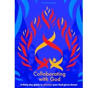 Colaborando con Dios: una guía de treinta días para descubrir tu sueño dado por Dios