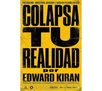 COLAPSA TU REALIDAD: CÓMO DEJAR DE SER VÍCTIMA DEL UNIVERSO, REPROGRAMAR TU MENTE Y HACKEAR TU PROPIA EXISTENCIA