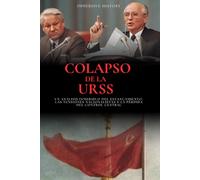 Colapso de la URSS: un Análisis Inmersivo del Estancamiento, las Tensiones Nacionalistas y la Pérdida del Control Central
