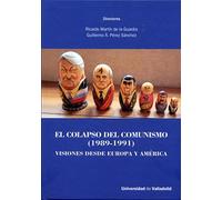 COLAPSO DEL COMUNISMO, EL. (1989-1991). VISIONES DESDE EUROPA Y AMÉRICA (HISTORIA Y SOCIEDAD)