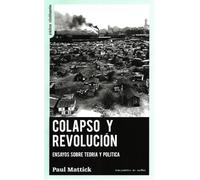 Colapso y revolución: Ensayos sobre teoría y política: 30 (Prácticas Constituyentes)