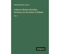 Colburn's Modern Novelists. Devereux, by the Author of Pelham: Vol. 7
