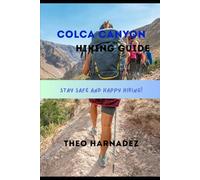 COLCA CANYON HIKING GUIDE: 29 (UNTAMED ROUTES SERIES)