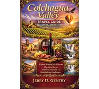 Colchagua valley travel guide 2026-2027: Explore World-Class Wineries, Charming Towns, Culinary Treasures, and Breathtaking Landscapes
