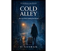 Cold Alley: In Losing the World, She Found Her Soul. (Echoes of the Heart)