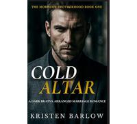 COLD ALTAR: A DARK BRATVA ARRANGED MARRIAGE ROMANCE (THE MOROZOV BROTHERHOOD)