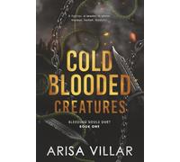 Cold-Blooded Creatures: A Dark Dystopian Romance (Bleeding Souls duet)