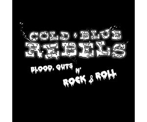 Cold Blue Rebels - Blood, Guts N' Rock &..