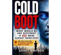 Cold Boot: What Would Be Any Different If AGI Were Already Taking Over? Sun Tzu's Star Pupil Is Showing Humanity How It's Done.