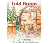 Cold Brews: A beer themed coloring book for relaxation (Food & Drinks Coloring Book for Adults)