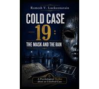 COLD CASE 19 : THE MASK AND THE RAIN: A Psychological Thriller about an Unsolved Case