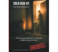 Cold Case #2 - Der letzte Livestream Eine fiktionale True-Crime-Ermittlungsakte: Ein mysteriöser Vermisstenfall, rekonstruiert aus Chats, Dokumenten und Ermittlungsnotizen