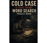 Cold Case: A True Crime Word Search Puzzle Book: 50+ Word Search Puzzles on Unsolved Mysteries | Cold Cases, DNA & Investigative Lore (True Crime Puzzle Case Files)