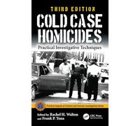 Cold Case Homicides: Practical Investigative Techniques (Practical Aspects of Criminal and Forensic Investigations)