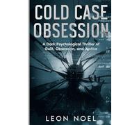 COLD CASE OBSESSION: A Dark Psychological Thriller of Guilt, Obsession, and Justice (The Fractured Mind)