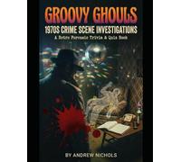 Cold Case Sleuth: 70s Crime Scene Investigations: A Retro Forensic Trivia & Quiz Book - Analyze Evidence & Crack the Case (Trivia and Quiz books)
