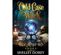 Cold Case Witch: Paranormal Cozy Mystery (Hex After 40)