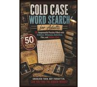 Cold Case Word Search for Adults: 50 Suspenseful Puzzles Filled with Evidence, Witnesses, Detectives, Files, and Hidden Clues (Word search books collection)