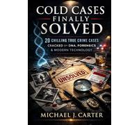 COLD CASES FINALLY SOLVED: 20 Chilling True Crime Cases Cracked by DNA, Forensics & Modern Technology
