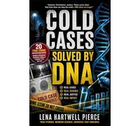 Cold Cases Solved by DNA: 20 True Crime Investigations Where Forensic Science Finally Caught the Killer