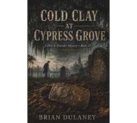 Cold Clay at Cypress Grove (Dirt & Disorder Mysteries)