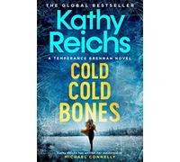 Cold, Cold Bones*: 'Kathy Reichs has written her masterpiece' (Michael Connelly)