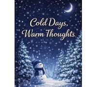 Cold Days, Warm Thoughts: Lined Notebook for Cozy Notes, Journaling, Lists & Winter Planning