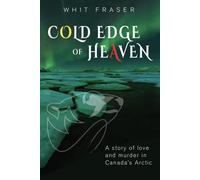 Cold Edge of Heaven: A Story of Love and Murder in Canada's Arctic