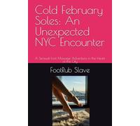 Cold February Soles: An Unexpected NYC Encounter: A Sensual Foot Massage Adventure in the Heart of the City