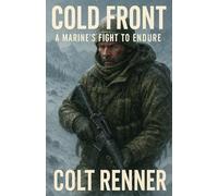 Cold Front: A Marine’s Fight to Endure (The Elements of War Series by Colt Renner)