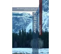 Cold Harbor: She came to Alaska to forget. The town had other plans. (The Cold Latitudes Series)