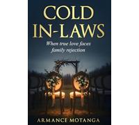 COLD IN-LAWS: WHEN TRUE LOVE FACES FAMILY REJECTION