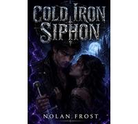 Cold Iron Siphon: A Forced Proximity Paranormal Romance (Shadow-Bound Hearts)