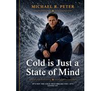 Cold is Just a State of Mind: Building Mental Aptitude to Conquer Any Challenge