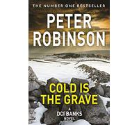Cold is the Grave: The 11th novel in the number one bestselling Inspector Alan Banks crime series (The Inspector Banks series, 11)