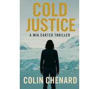 Cold Justice: A Mia Carter Thriller - Book 6 (The Carter Files)