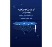 Cold Plunge & Ice Bath Recovery Journal: 220+ Session Log for Water Temperature, Duration, Breathwork, Mood Ratings & Wellness Progress - Track Every Exposure