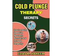 COLD PLUNGE THERAPY SECRETS: How Ice Baths Speed Up Recovery, Burn Fat, and Increase Longevity