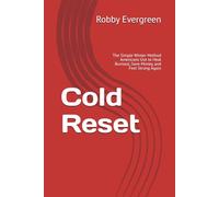 Cold Reset: The Simple Winter Method Americans Use to Heal Burnout, Save Money, and Feel Strong Again