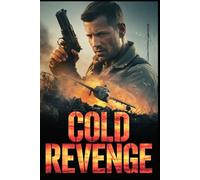 COLD REVENGE: A Heart-Pounding Military Thriller Packed with Suspense, Revenge, and Deadly Consequences (Nathan Cross Series Book 1)