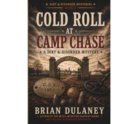 COLD ROLL AT CAMP CHASE (Dirt & Disorder Mysteries)